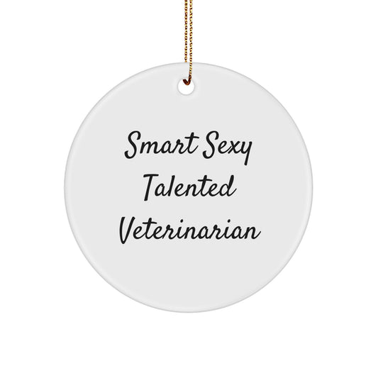 Smart Sexy Talented Veterinarian Christmas Unique Gift Ideas - Funny Circle Ornament for Veterinarian Friends Gifts from Family - Image 1