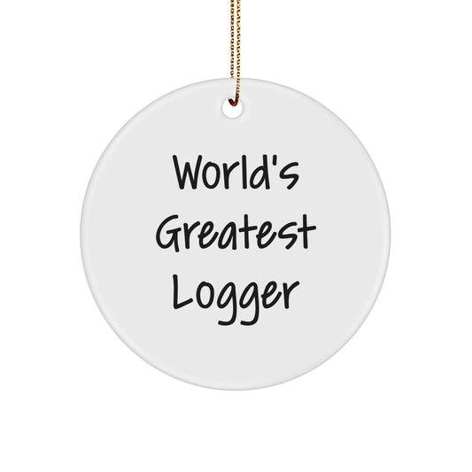 Funny World's Greatest Logger Circle Ornament Gifts for Men Friends Family from Logger Enthusiast - Image 1