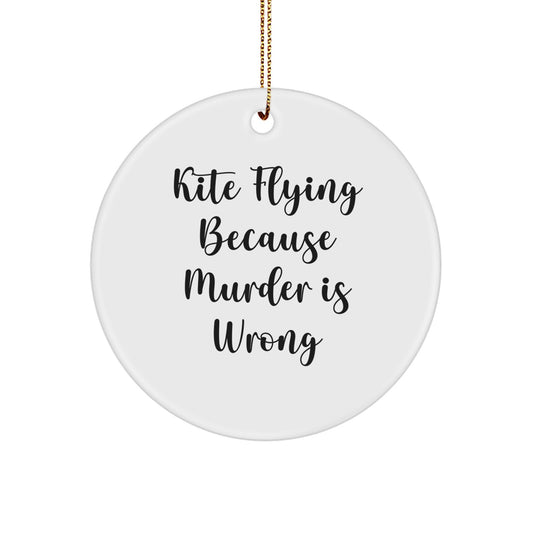 Funny Kite Flying Gifts for Friends and Family, Circle Ornament with 'Kite Flying Because Murder Is Wrong' Quote, Christmas Unique Decorations - Image 1