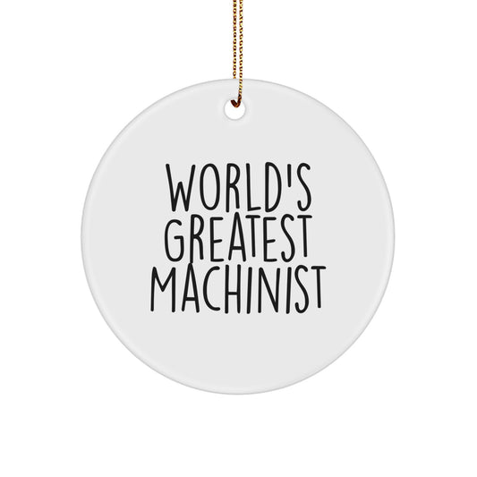 Funny Machinist Gifts from Men to Friends for Christmas Unique Circle Ornament Quotes 'World's Greatest Machinist' - Image 1