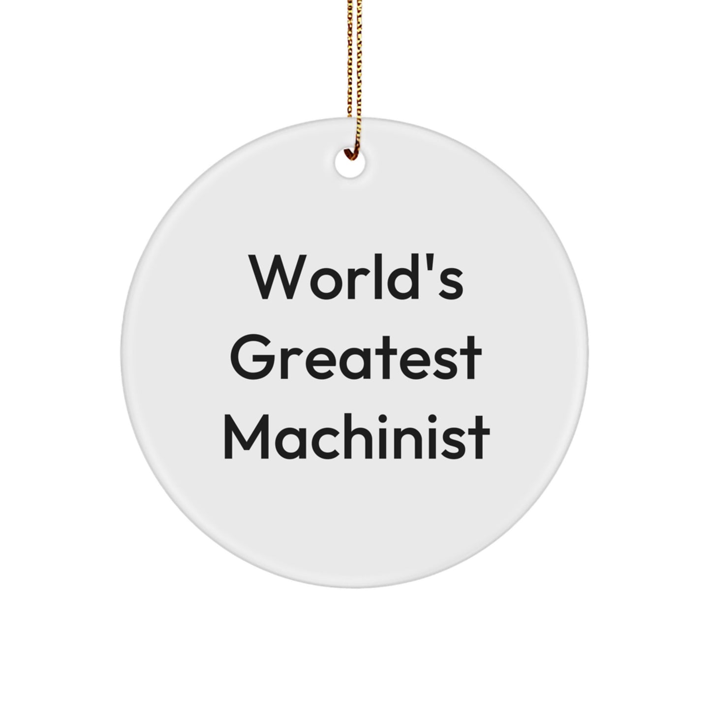 Funny Machinist Gifts from Men for World's Greatest Machinist Christmas Unique Ornaments Circle - Image 1