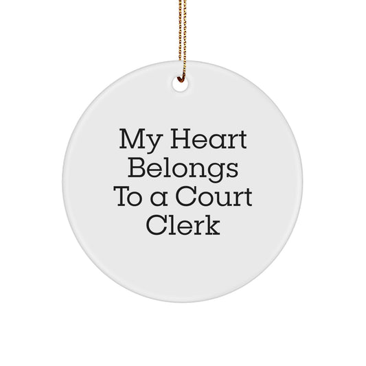 Funny Court Clerk Gifts, Circle Ornament, 'My Heart Belongs To A Court Clerk', Christmas Unique Gifts from Friends for Court Clerks - Image 1