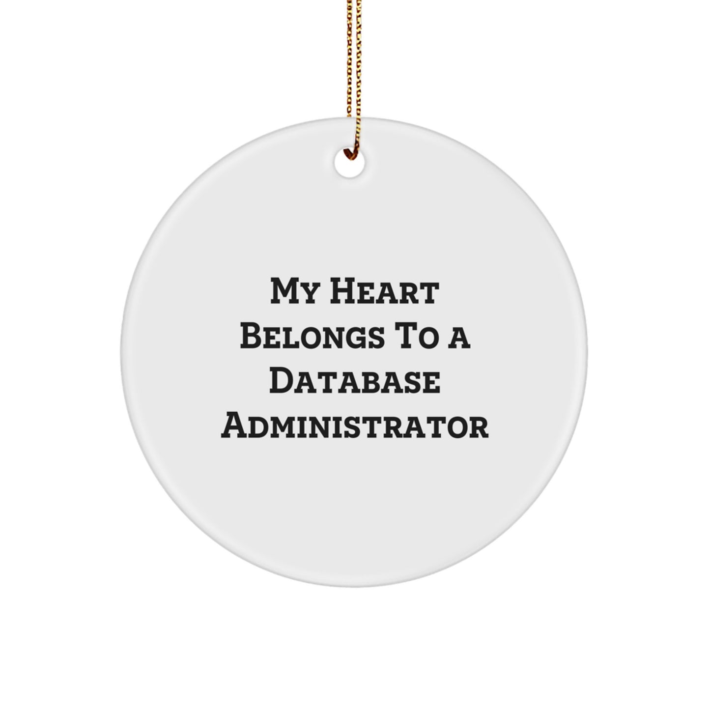 Funny Database Administrator Gifts for Men, Circle Ornament 'My Heart Belongs To A Database Administrator' Christmas Unique Gifts from Friends to Family - Image 1