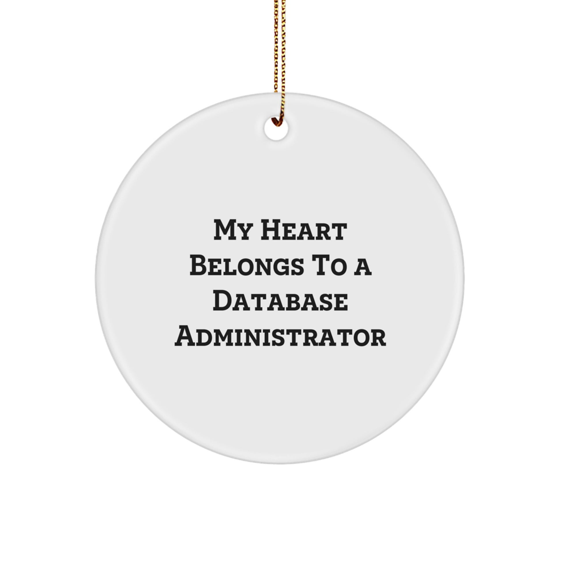 Funny Database Administrator Gifts for Men, Circle Ornament 'My Heart Belongs To A Database Administrator' Christmas Unique Gifts from Friends to Family - Image 1