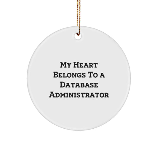 Funny Database Administrator Gifts for Men, Circle Ornament 'My Heart Belongs To A Database Administrator' Christmas Unique Gifts from Friends to Family - Image 1