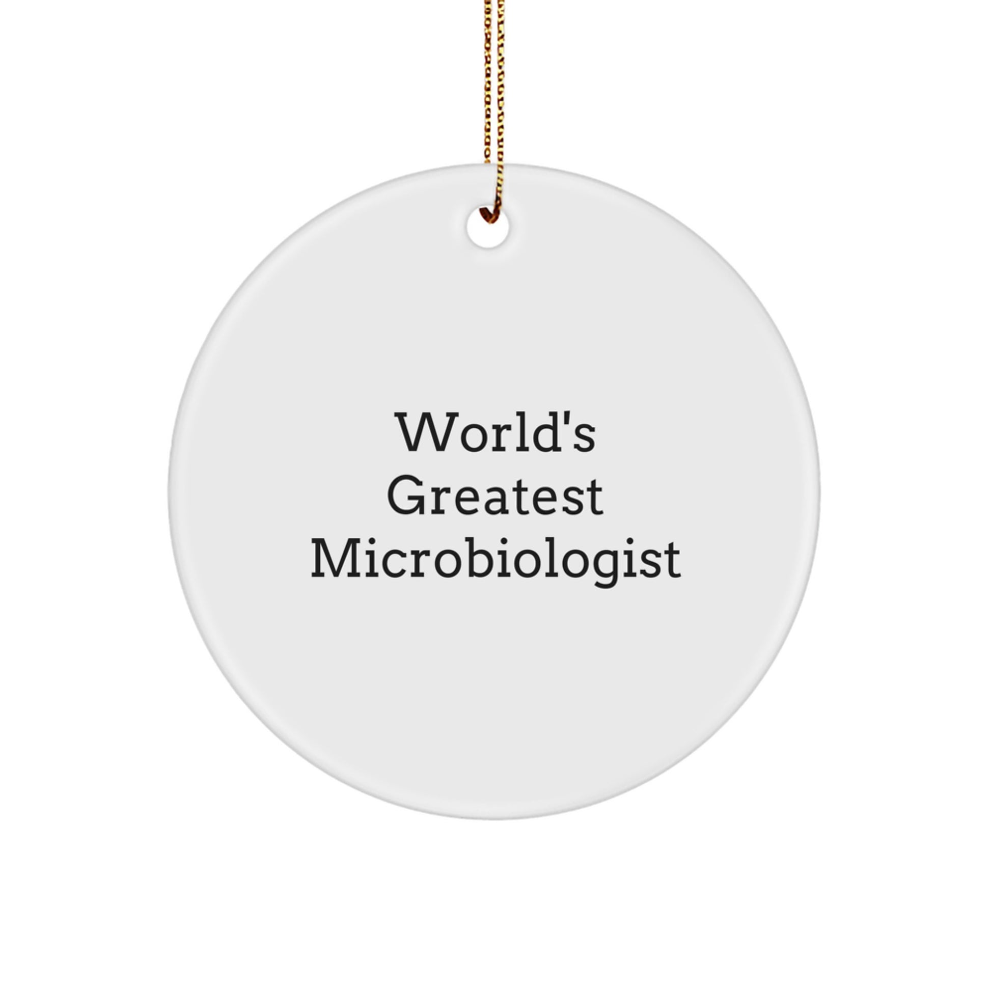 Funny World's Greatest Microbiologist Gifts from Men, Microbiologist Christmas Unique Ornaments, Circle Shaped - Image 1