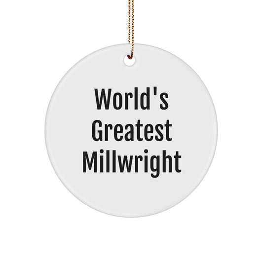 Funny Millwright Christmas Unique Gifts from Friends, Unique Circle Ornament for World's Greatest Millwright, Funny Millwright Gifts for Him, Funny Millwright - Image 1