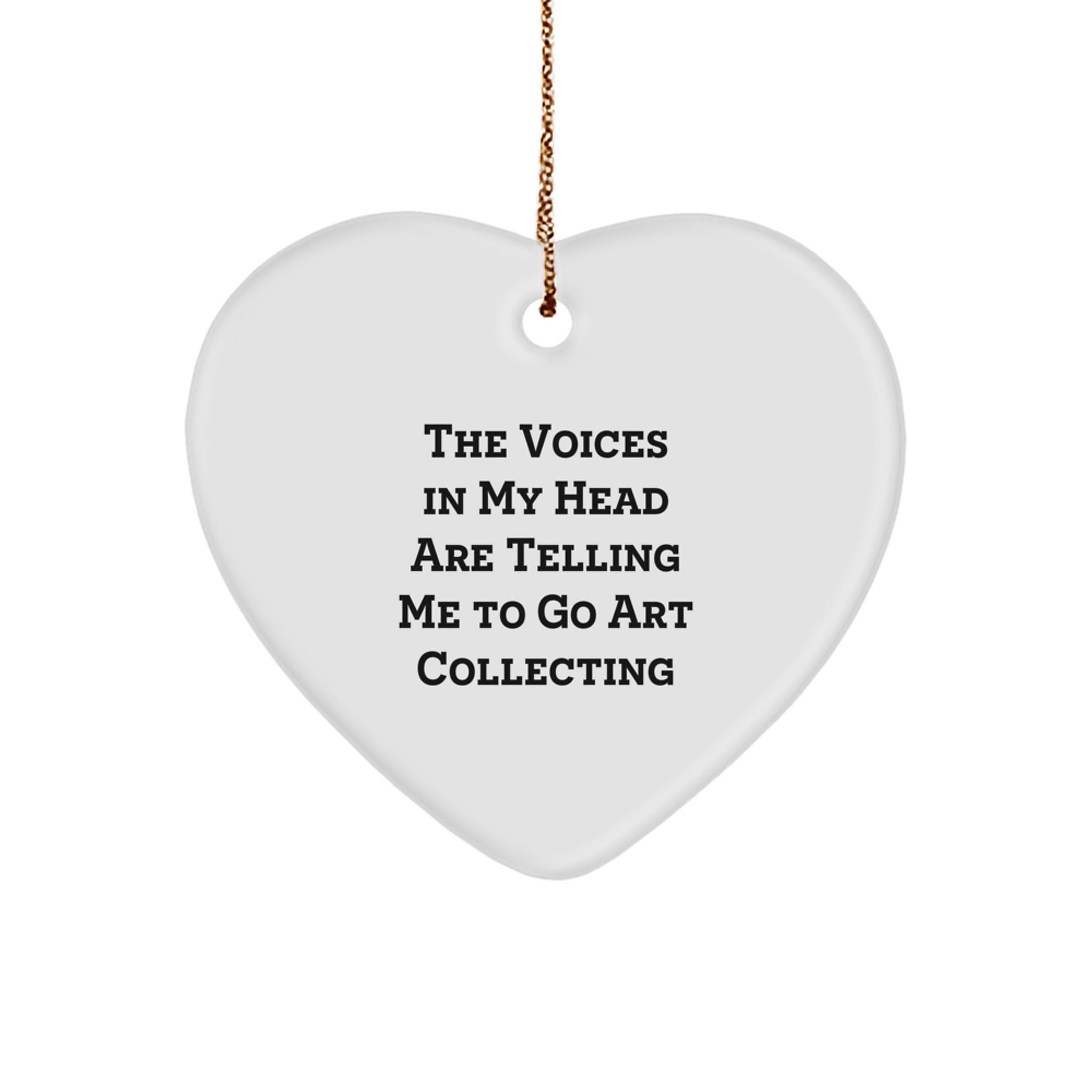 Funny Art Collecting Heart Ornament Gifts from Friends for Christmas, Heart Shaped Decor, The Voices In My Head Are Telling Me To Go Art Collecting - Image 1