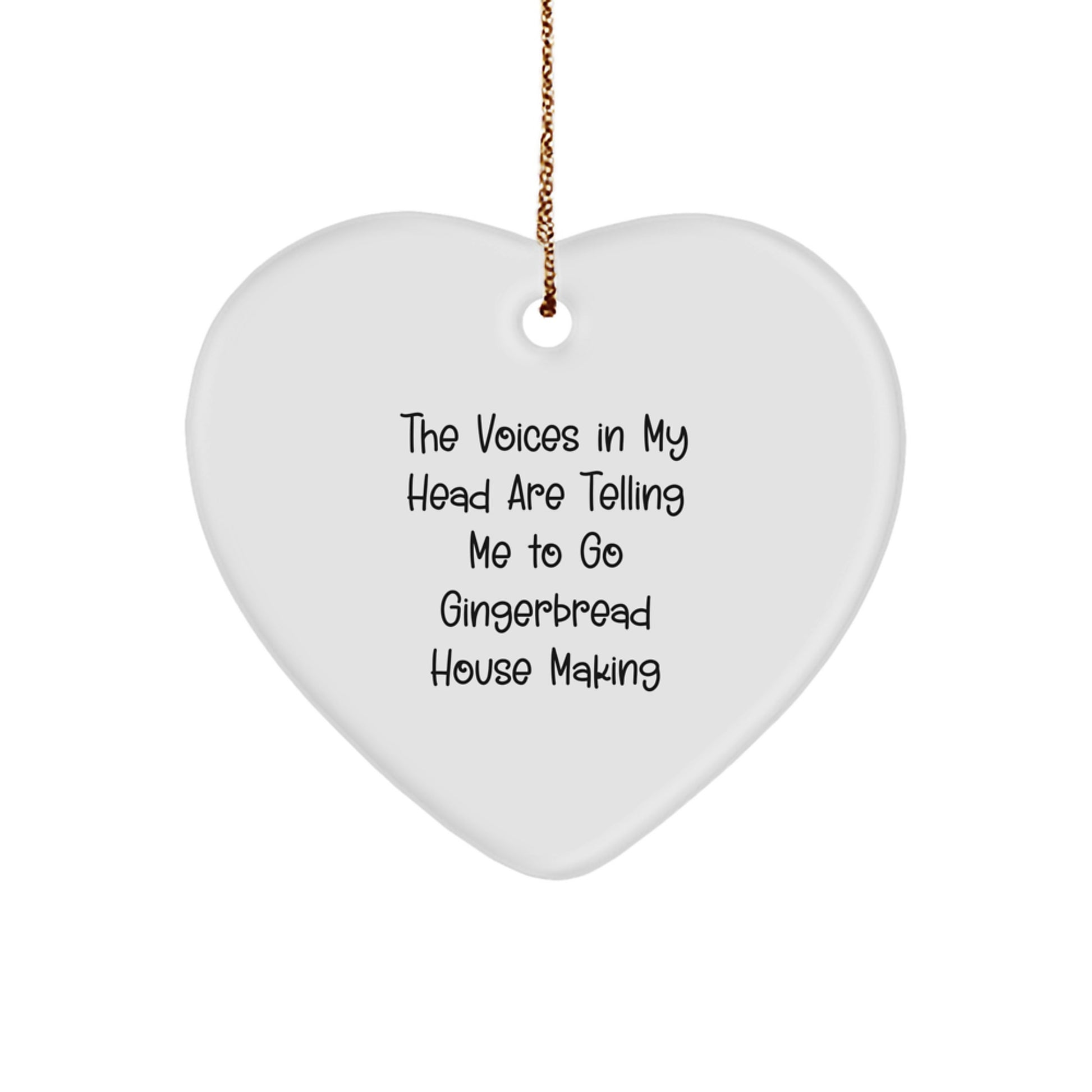 Funny Gingerbread House Making Gifts for Him, Heart Ornament with The Voices In My Head Are Telling Me To Go Gingerbread House Making Quote, Christmas Unique Presents from Family - Image 1