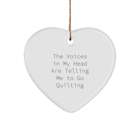 Funny Quilting Gifts from Friends, Unique Heart Ornament for Christmas, Quilting Lover's Quote - The Voices In My Head Are Telling Me To Go Quilting - Image 1