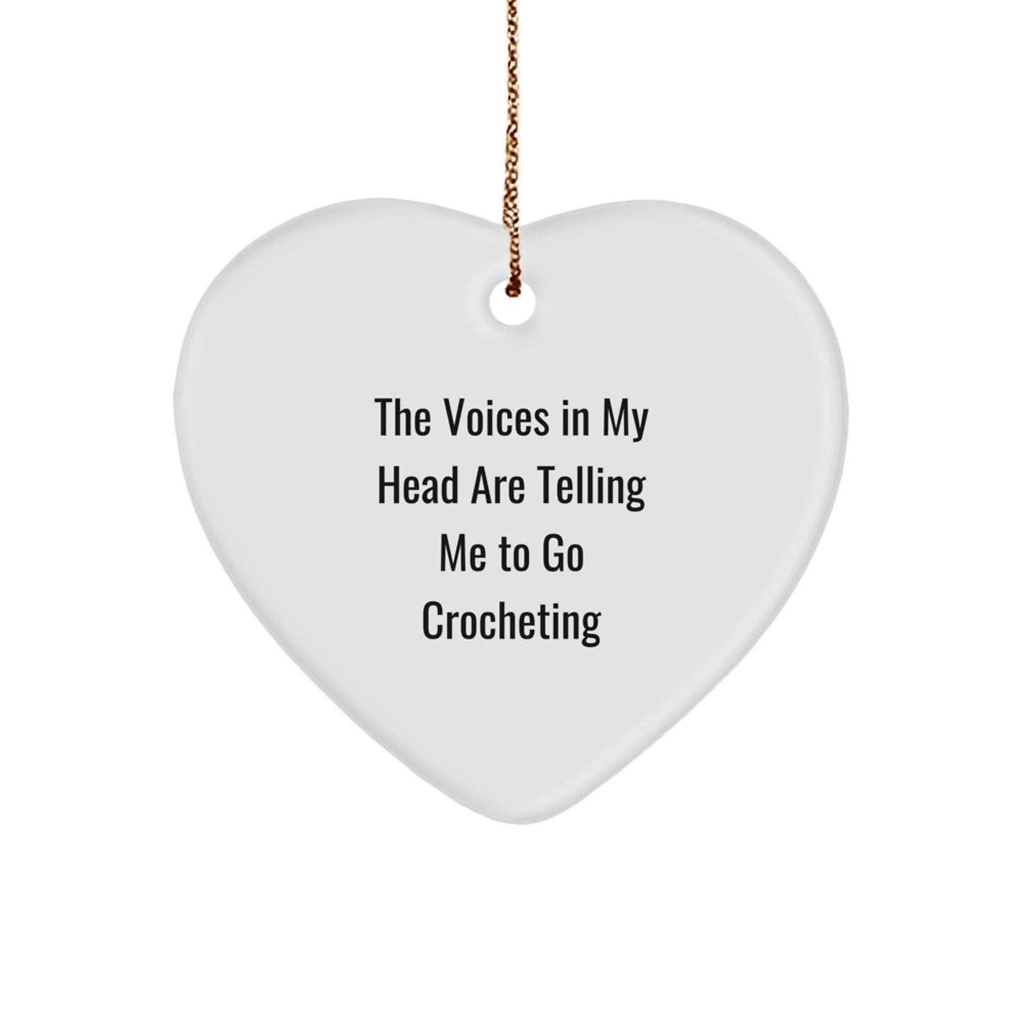 Funny Crocheting Gifts from Men to Women - Christmas Unique Heart Ornament - 'The Voices In My Head Are Telling Me To Go Crocheting' - Image 1