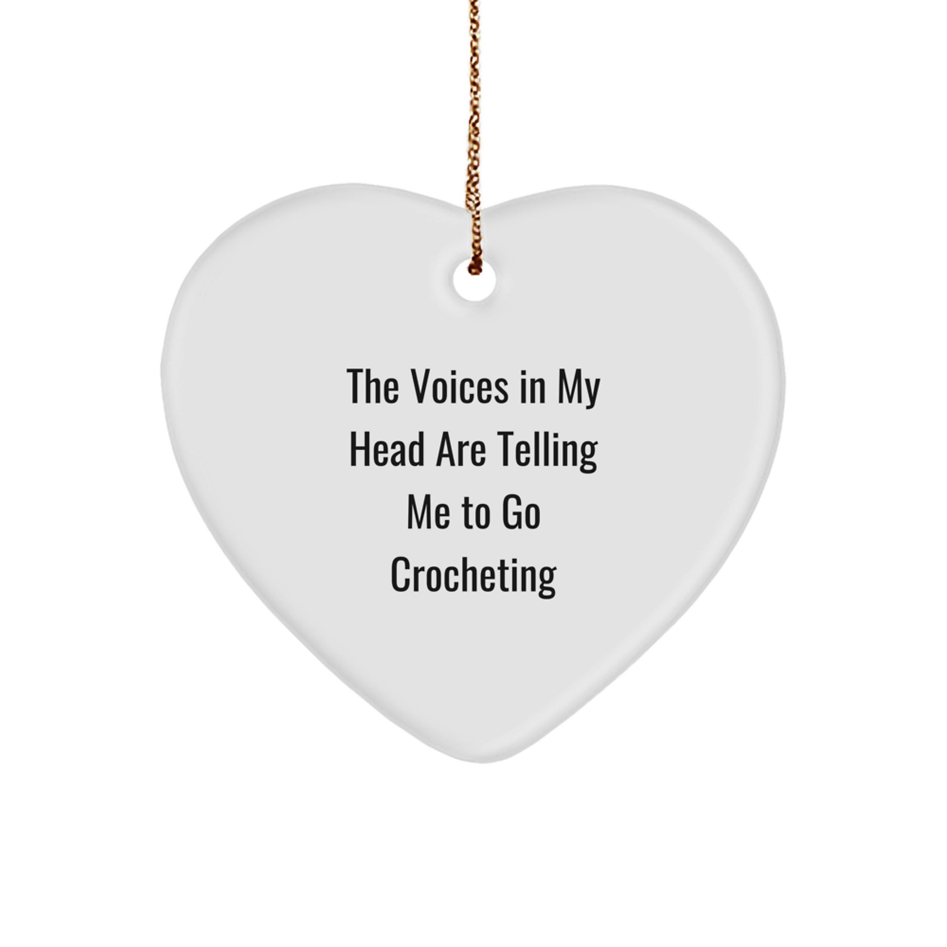 Funny Crocheting Gifts from Men to Women - Christmas Unique Heart Ornament - 'The Voices In My Head Are Telling Me To Go Crocheting' - Image 1