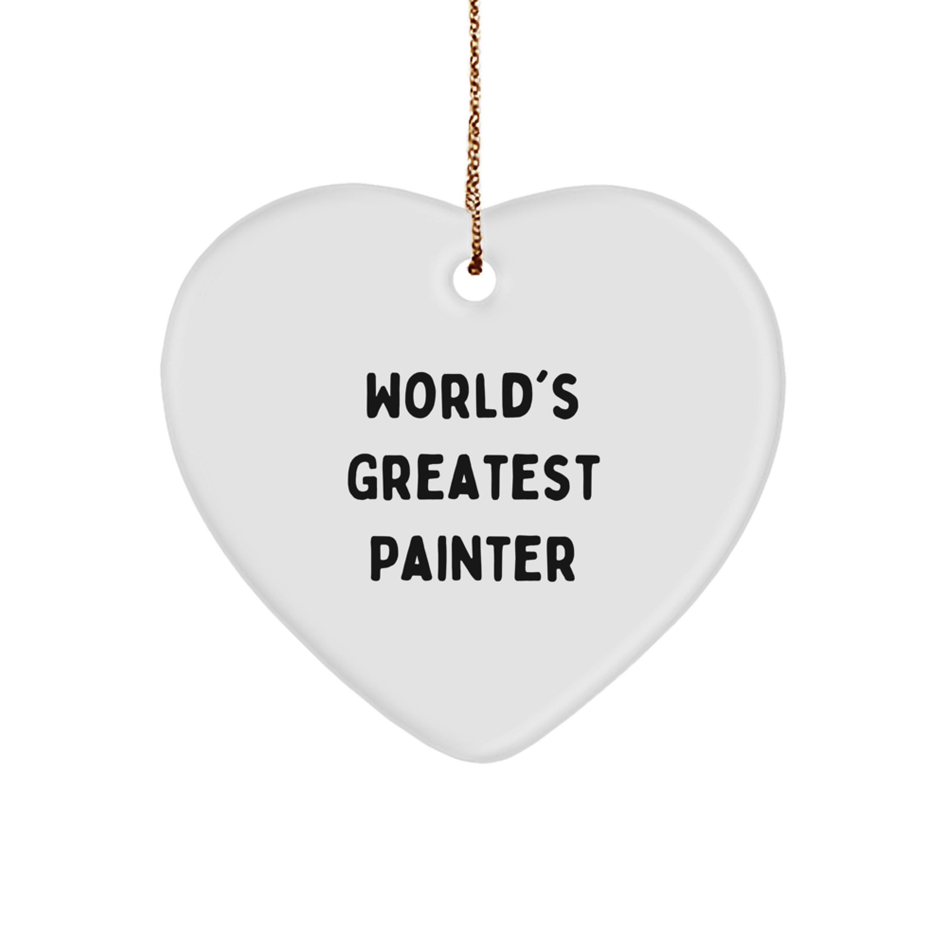 Gifts from Friends and Family for the World's Greatest Painter, Heart Ornament, Funny Quote, Painter Gifts, Christmas Decorations - Image 1