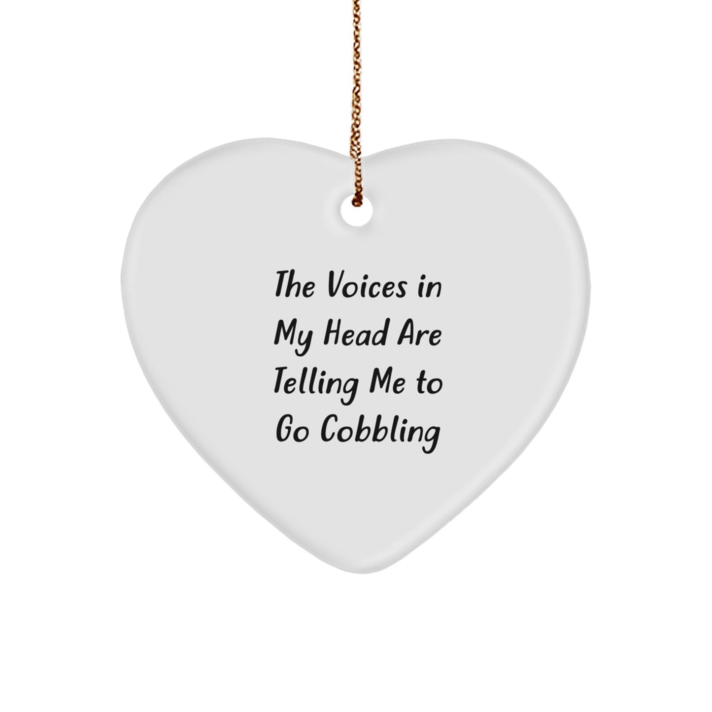 Funny Cobbling Gifts for Him, Heart Ornament with The Voices In My Head Are Telling Me To Go Cobbling Quote, Christmas Unique Gifts from Men - Image 1