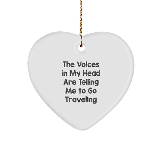 Funny Traveling Heart Ornament Gifts from Friends, Coworkers, Family, or Loved Ones for Traveling Enthusiasts this Christmas Season - The Voices In My Head Are Telling Me To Go Traveling - Image 1