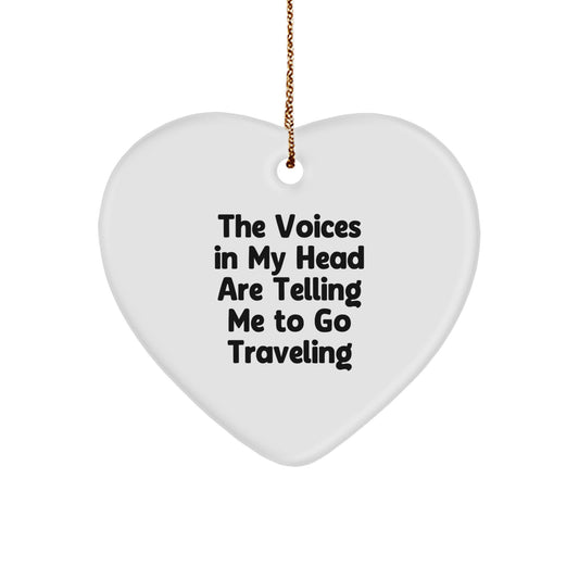 Funny Traveling Gifts from Men, Women, or Friends for Traveling Men, Women, and Family - 'The Voices In My Head Are Telling Me To Go Traveling' Heart Ornament - Image 1