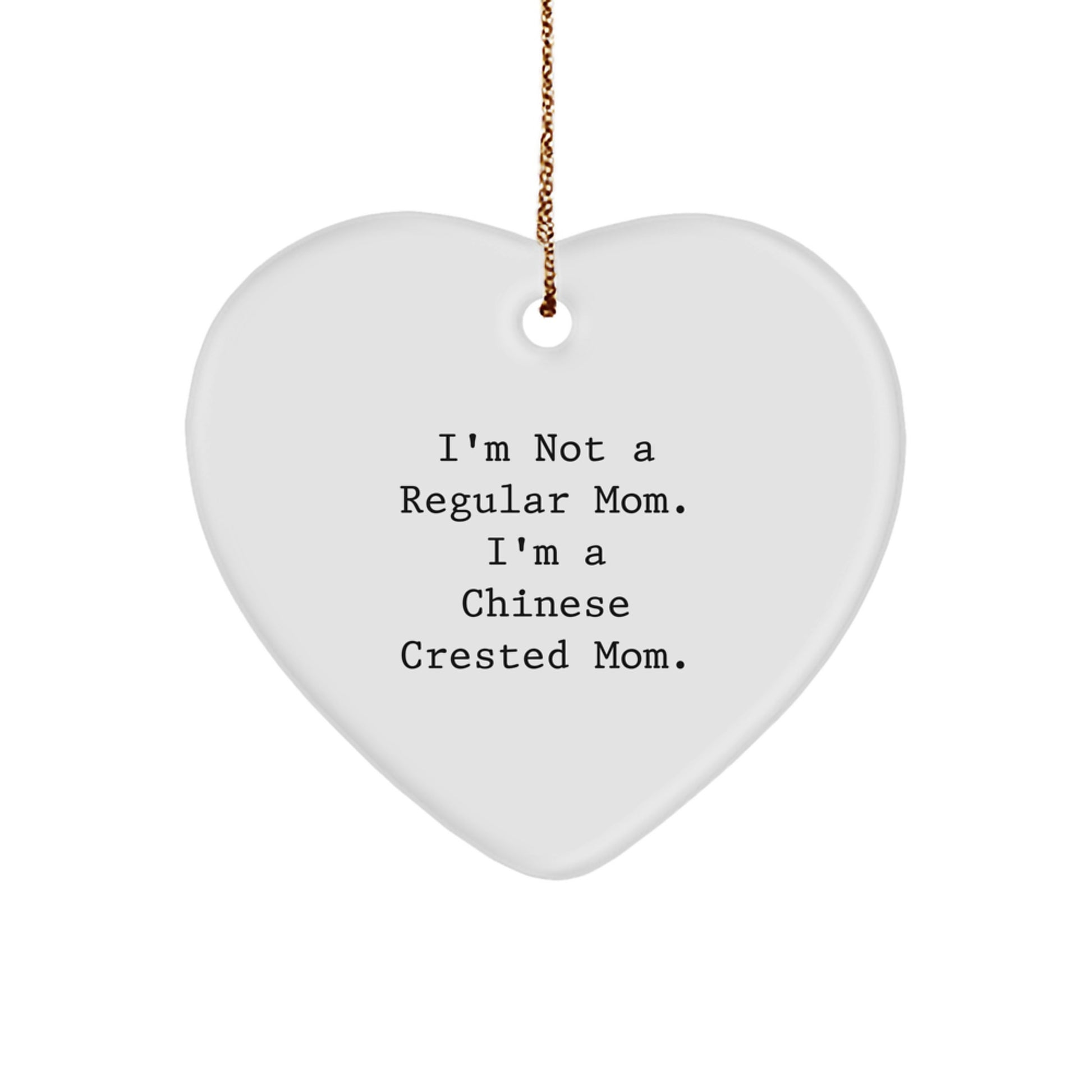 Chinese Crested Dog Mom Funny Quote Heart Ornament, Gifts for Chinese Crested Dog Lover from Mom, Christmas Unique Gifts - Image 1