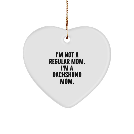 I'm Not A Regular Mom, Dachshund Dog Gifts, Funny Heart Ornament for Mom, Christmas Unique Gift Idea - Image 1
