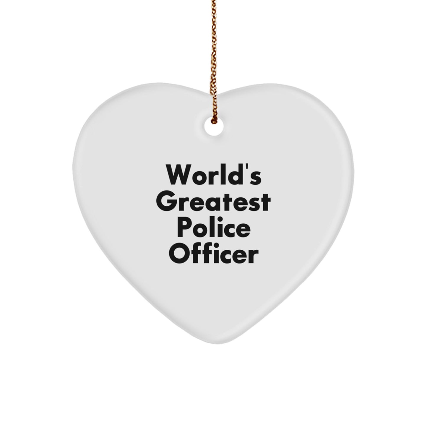 Funny Christmas Unique Gifts for Police Officer - 'World's Greatest' Quote Heart Ornament with Gold Cord, Gifts from Men to Police Officer Friends - Image 1