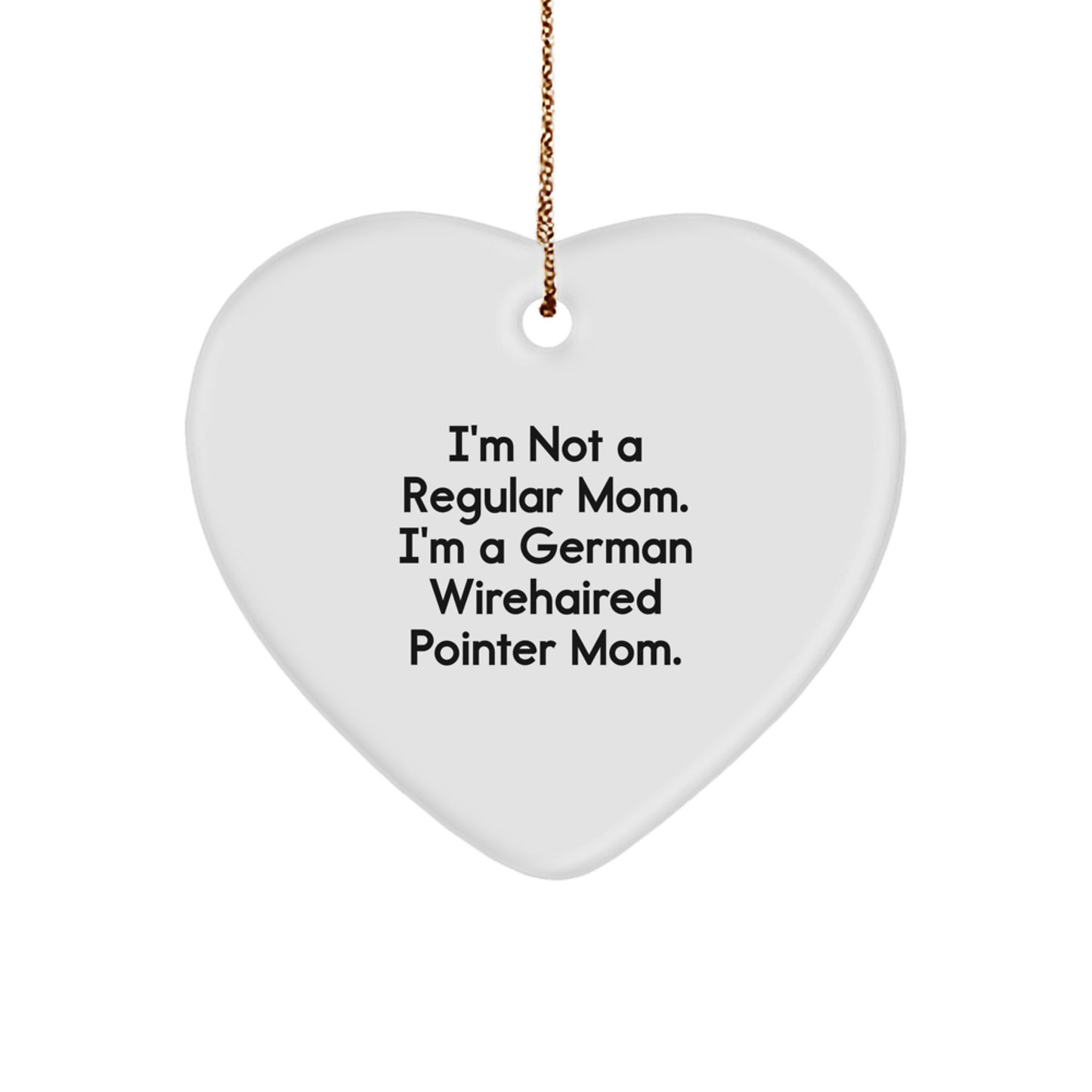 Funny German Wirehaired Pointer Dog Mom Gifts, Heart Ornament, I'm Not A Regular Mom. I'm A German Wirehaired Pointer Mom. Christmas Unique Gifts from Mom to German Wirehaired Pointer Dog Owner - Image 1