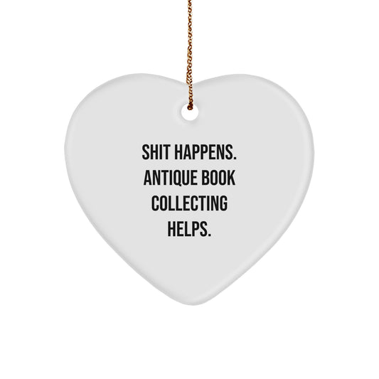 Funny Antique Book Collecting Gifts for Friends and Family, Heart Ornament with Shit Happens. Antique Book Collecting Helps. Quote, Perfect Christmas Unique Gifts from Men to Women - Image 1