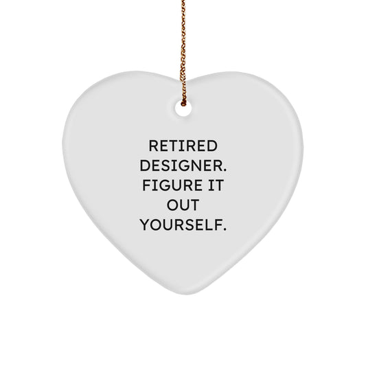 Funny Designer Gifts from Men to Women for Christmas Unique Heart Ornament, 'Retired Designer. Figure It Out Yourself.' - Image 1
