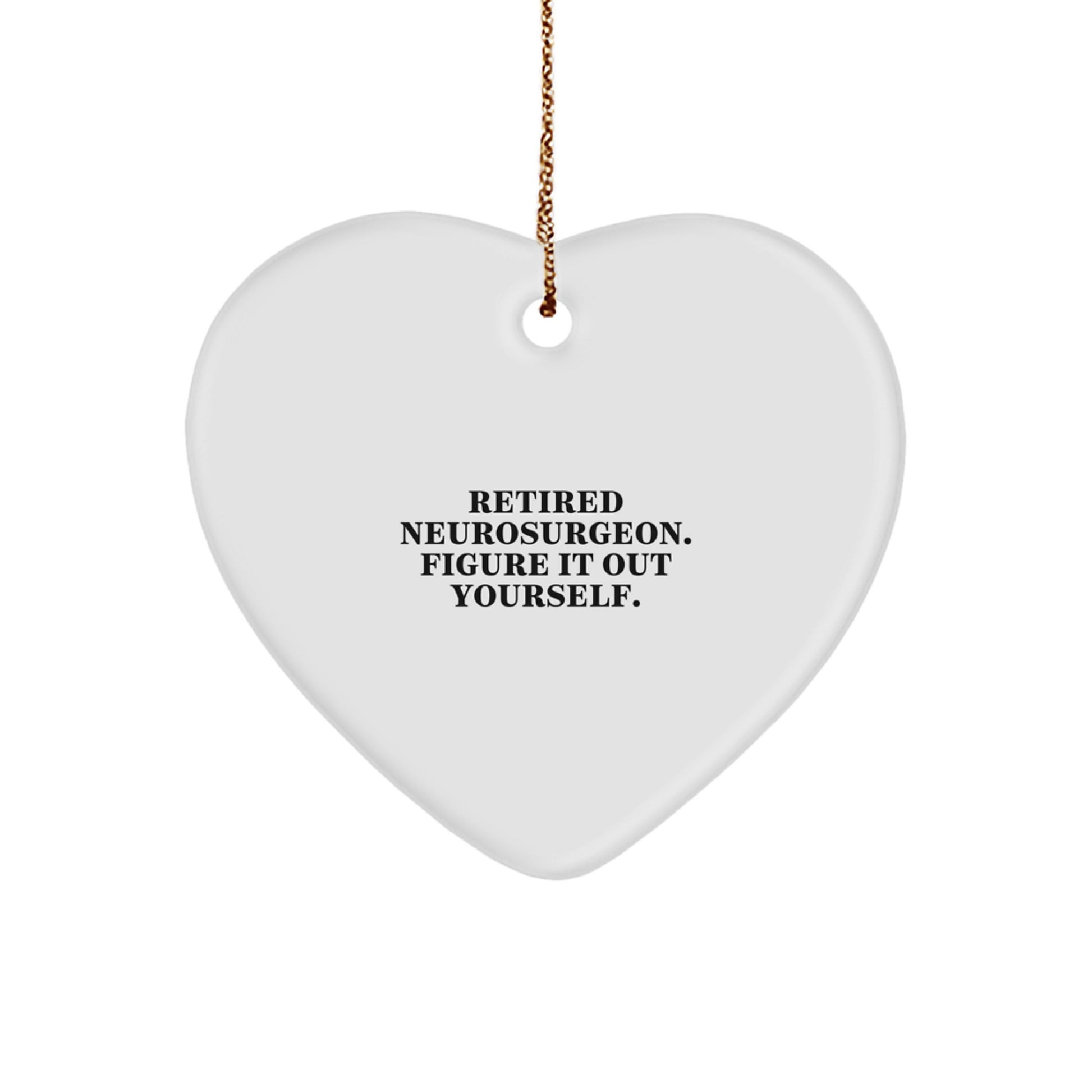 Funny Gifts from Men to Retired Neurosurgeons, Heart Ornament, Inspirational Christmas Unique Presents for Him - Image 1