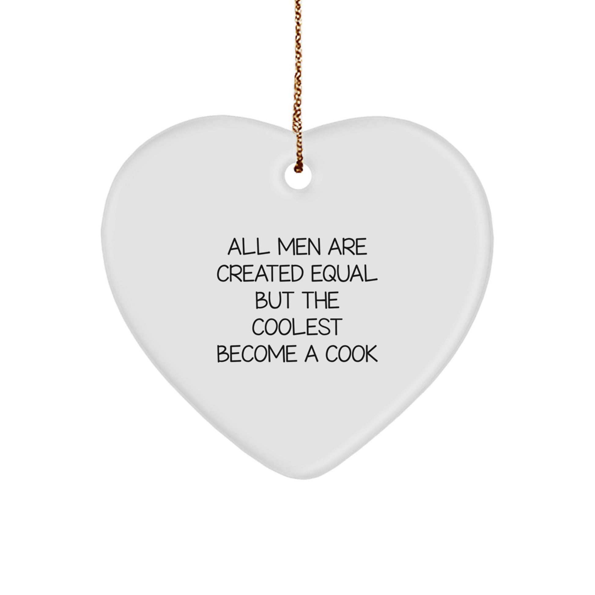 Funny Cook Heart Ornament Gifts from Men for Cook Lover, Christmas Unique Gifts, All Men Are Created Equal But The Coolest Become A Cook Heart Decoration - Image 1