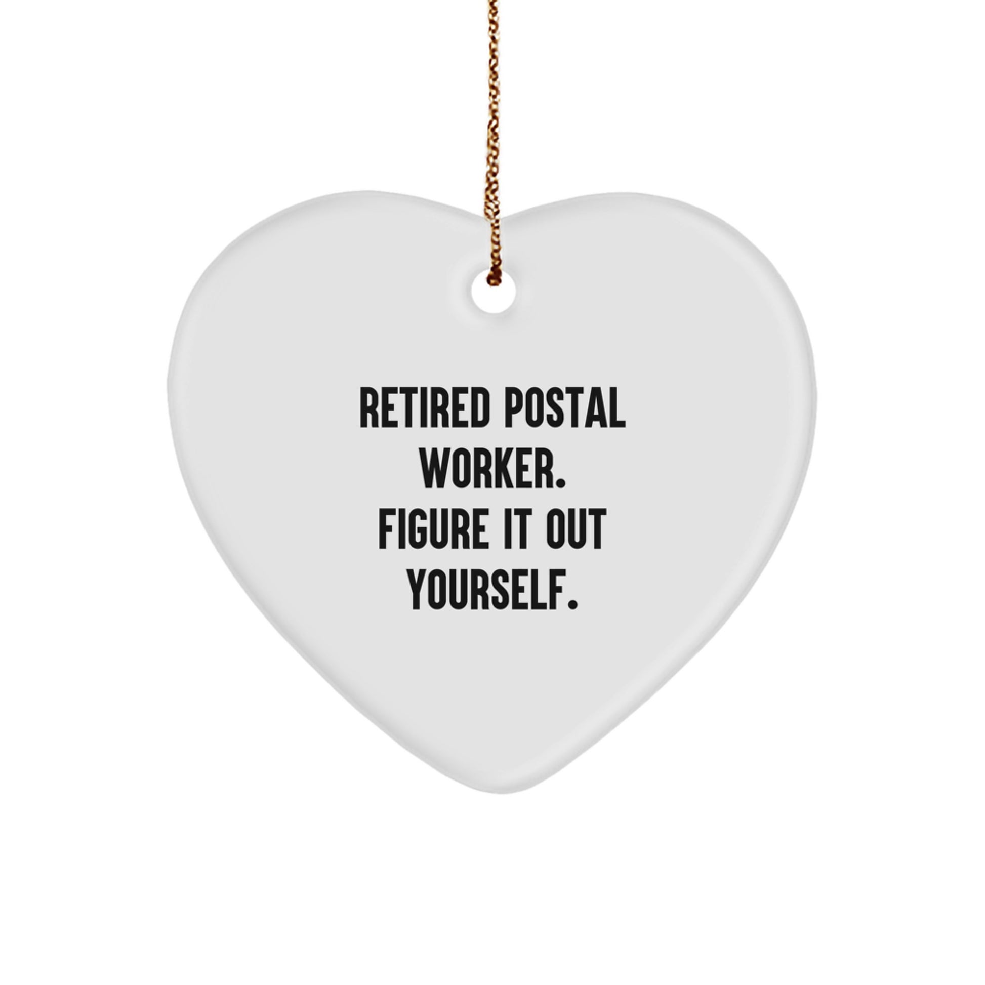 Gifts from Family to Postal Worker, 'Retired Postal Worker. Figure It Out Yourself.' Heart Ornament, Christmas Unique Gifts for Postal Worker - Image 1