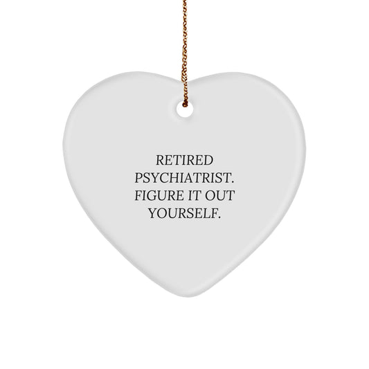 Funny Gift for Psychiatrist - Heart Ornament - 'Retired Psychiatrist Figure It Out Yourself' - Gifts for Men, Women, Coworkers - Christmas Unique Gifts - Image 1