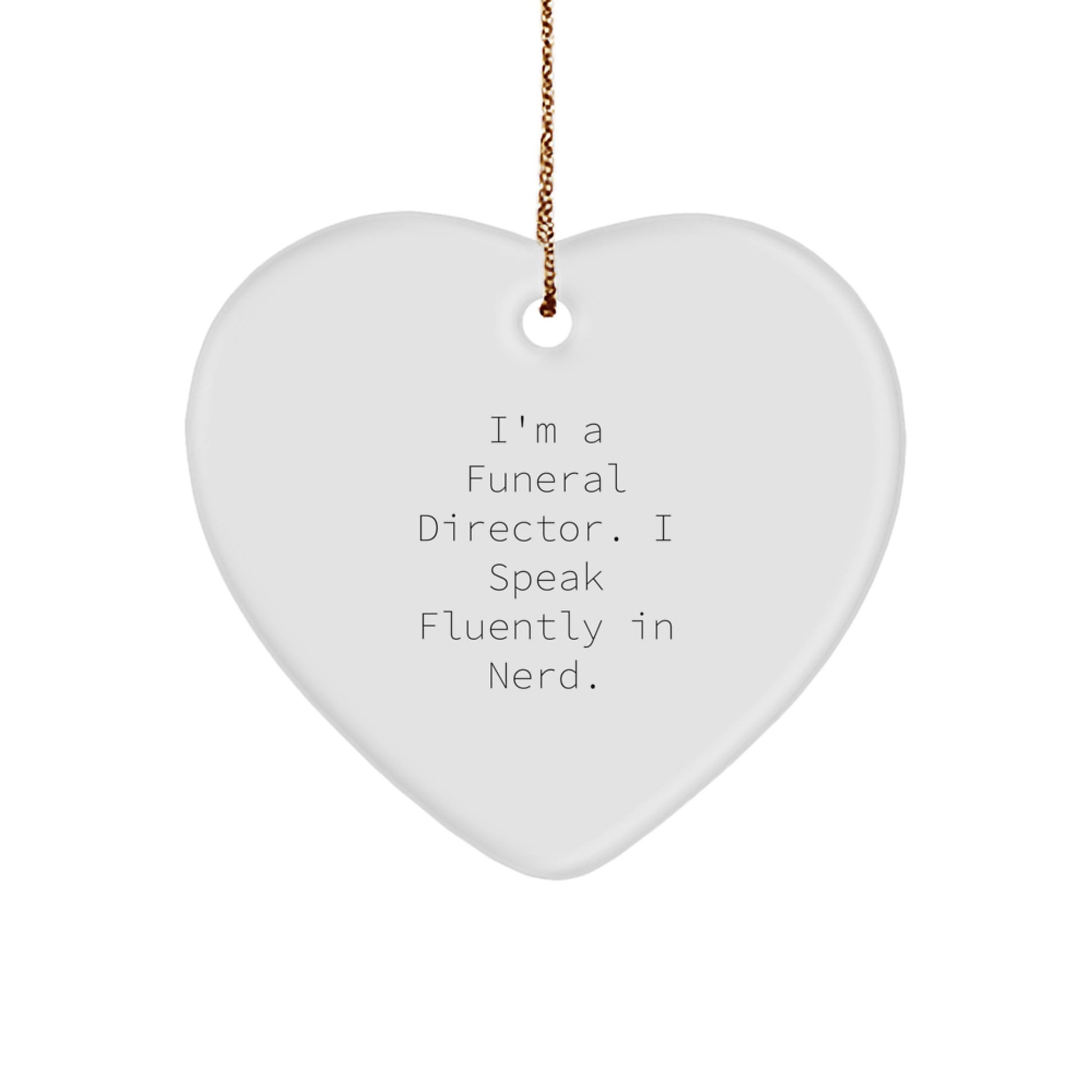 Gifts from Men to Funeral Director Friends - Funny Heart Ornament, I'm A Funeral Director. I Speak Fluently In genius. Christmas Unique Gifts - Image 1