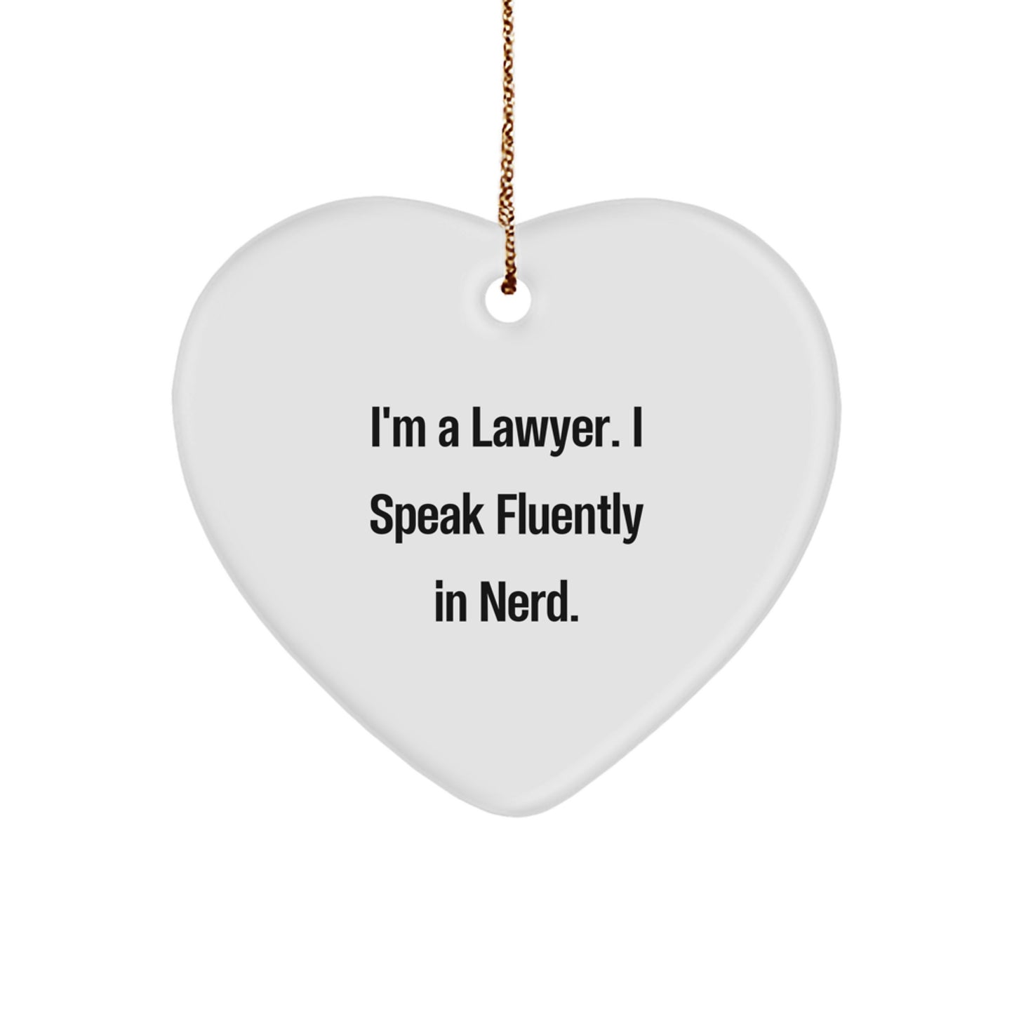 Funny Lawyer Heart Ornament Gifts from Friends - I'm A Lawyer. I Speak Fluently In genius., Christmas Unique Gifts, Lawyer Heart Shaped Ornament, Gift for Lawyer - Image 1