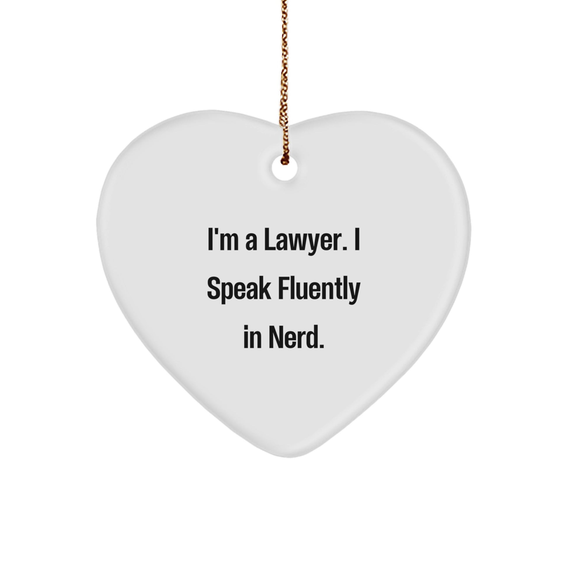 Funny Lawyer Heart Ornament Gifts from Friends - I'm A Lawyer. I Speak Fluently In genius., Christmas Unique Gifts, Lawyer Heart Shaped Ornament, Gift for Lawyer - Image 1