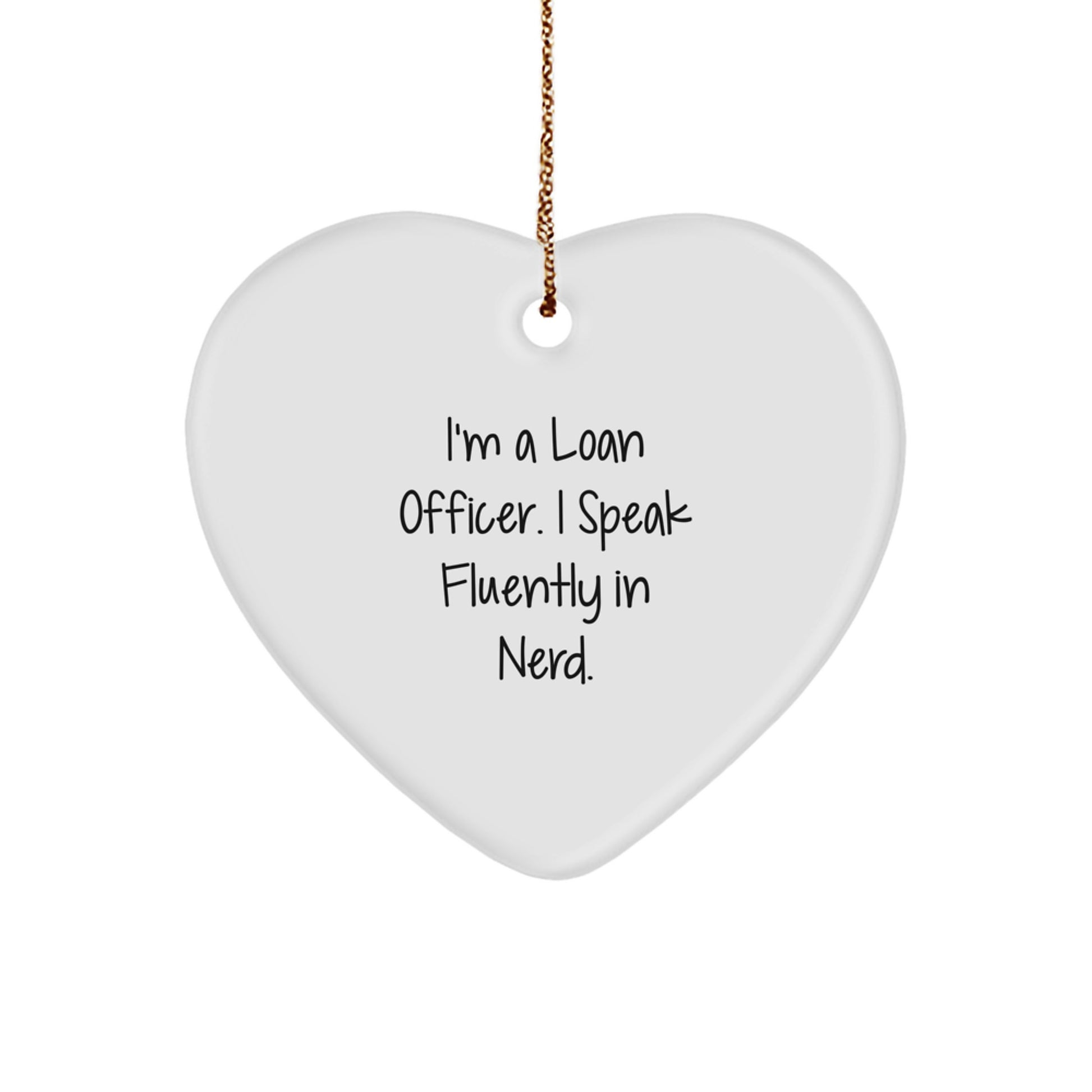 Funny Loan Officer Heart Ornament Gifts from Friends for Men and Women, I'm A Loan Officer. I Speak Fluently In genius., Christmas Unique Decorations - Image 1