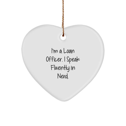 Funny Loan Officer Heart Ornament Gifts from Friends for Men and Women, I'm A Loan Officer. I Speak Fluently In genius., Christmas Unique Decorations - Image 1