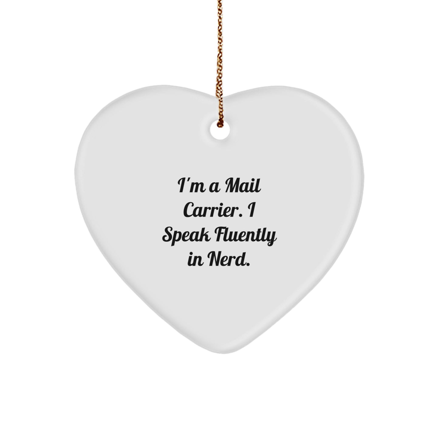 Funny Mail Carrier Gifts for Men Women Friends Family - I'm A Mail Carrier. I Speak Fluently In genius. Heart Ornament - Image 1