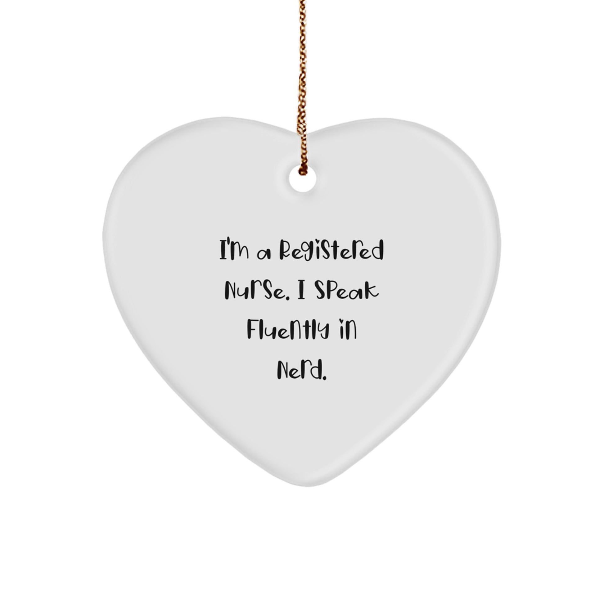 Funny Registered Nurse Heart Ornament, 'I'm A Registered Nurse. I Speak Fluently In genius.' Gifts from Family to Coworkers, Perfect Christmas Unique Gifts for Registered Nurse - Image 1