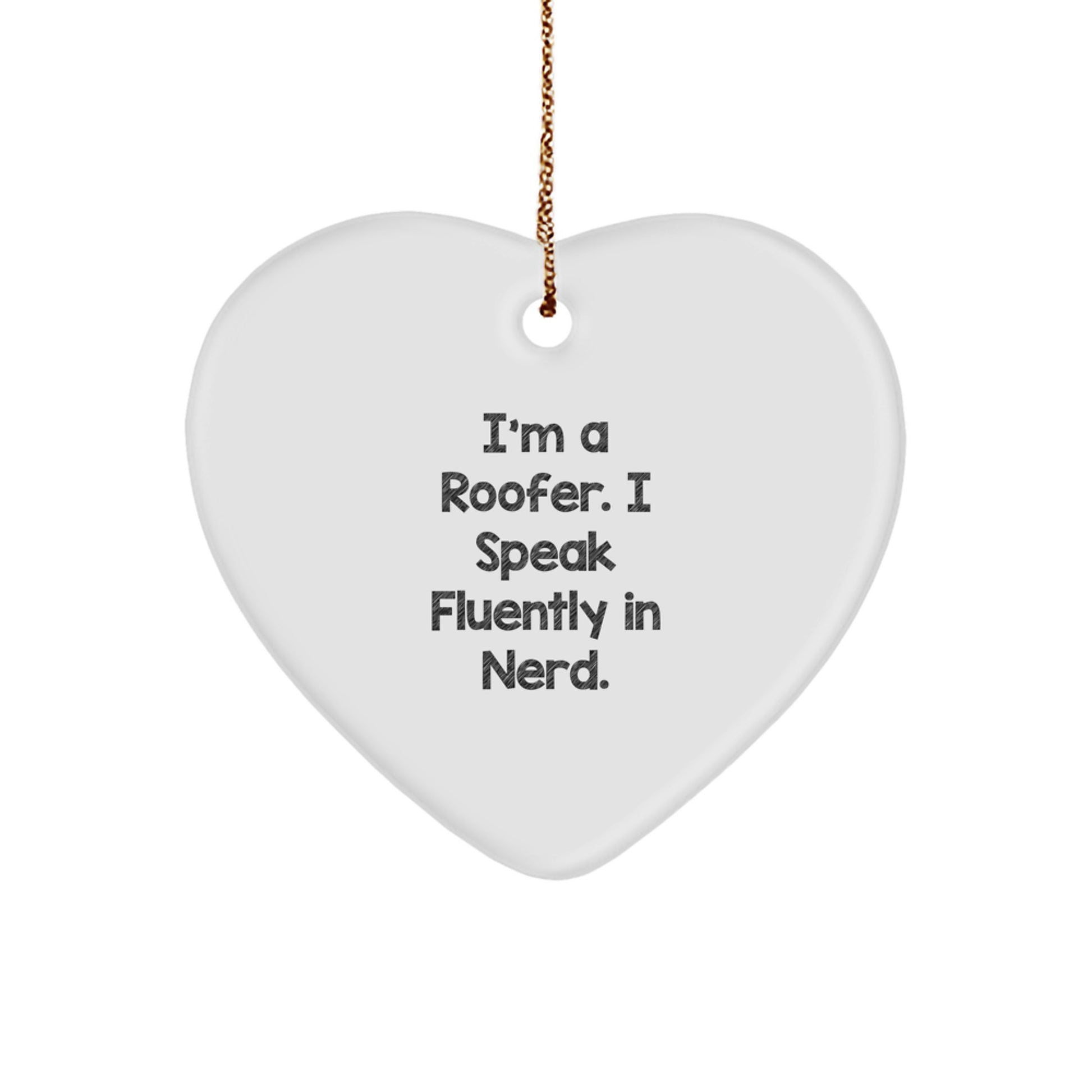 Funny Roofer Gifts - I'm A Roofer. I Speak Fluently In genius. - Heart Ornament for Christmas - Image 1