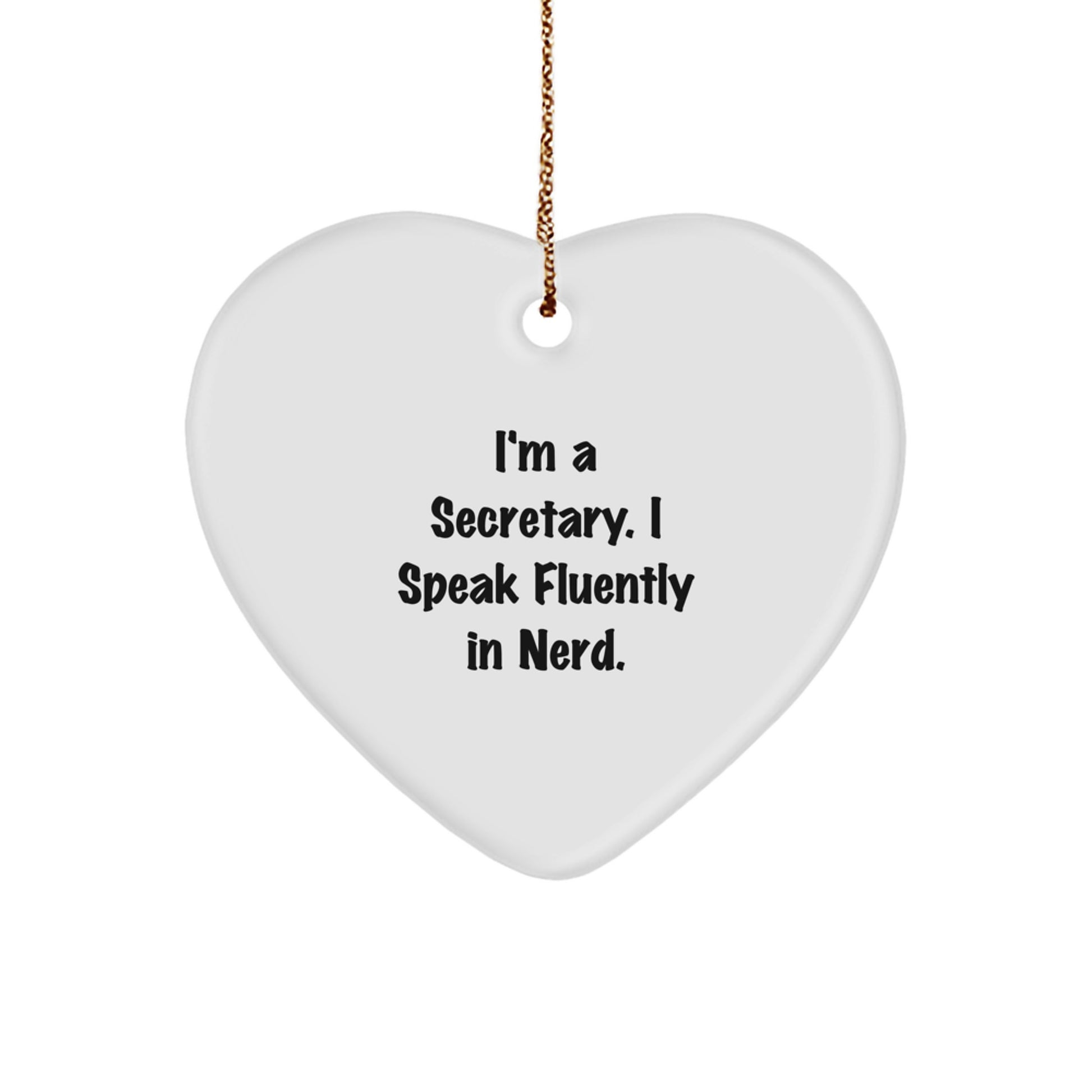 Funny Secretary Gifts from Friends for Christmas - 'I'm A Secretary. I Speak Fluently In genius.' Heart Ornament - Image 1