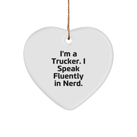 Funny Trucker Gifts from Men for Christmas Unique Heart Ornament I'm A Trucker. I Speak Fluently In genius. - Image 1