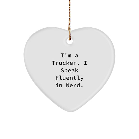 Funny Trucker Heart Ornament Gifts for Him, Unique I'm A Trucker Speak Fluently In genius Christmas Memorable Present Ideas from Friends - Image 1
