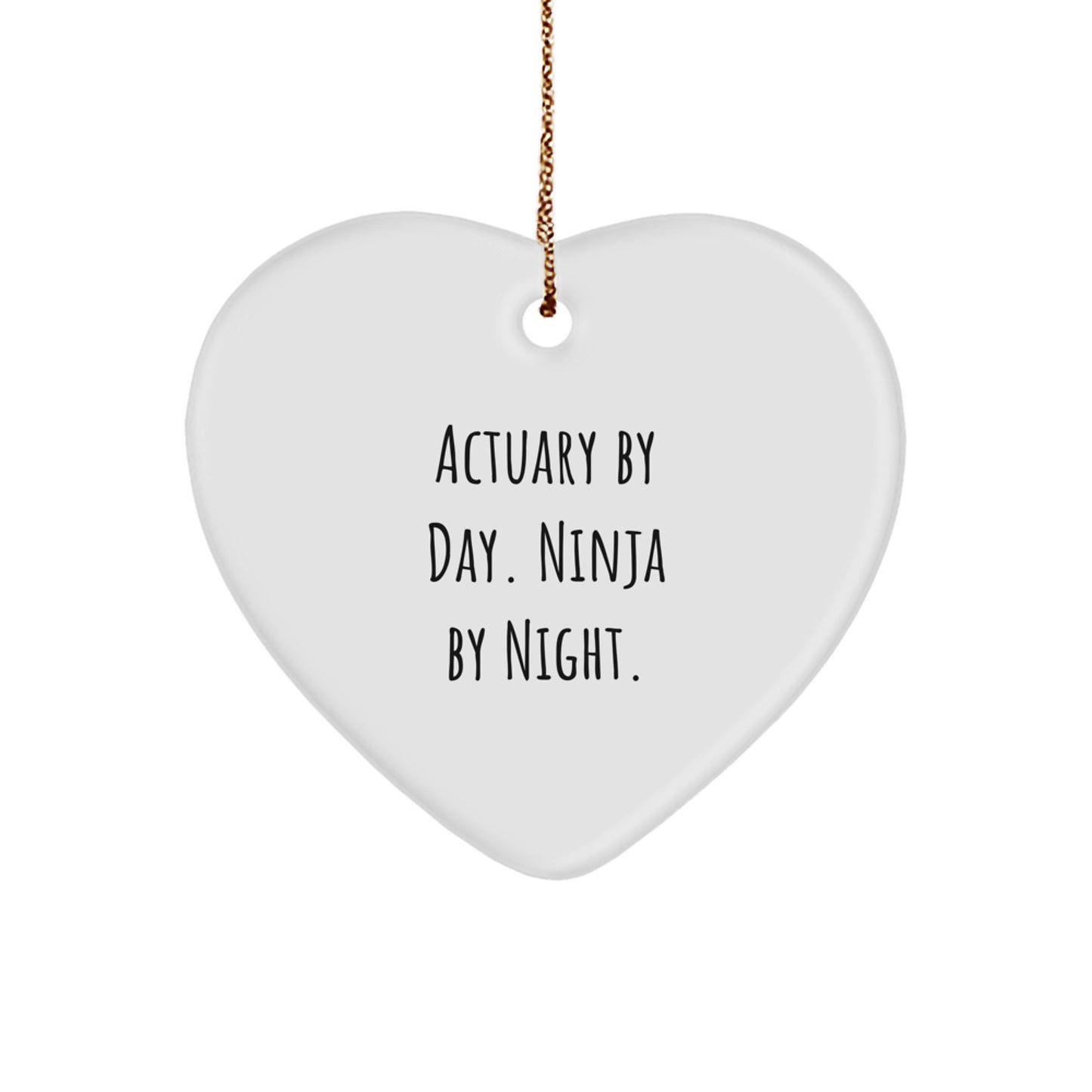 Funny Actuary Gifts, Heart Ornament for Actuary By Day Ninja By Night, Christmas Unique Gifts from Friends - Image 1