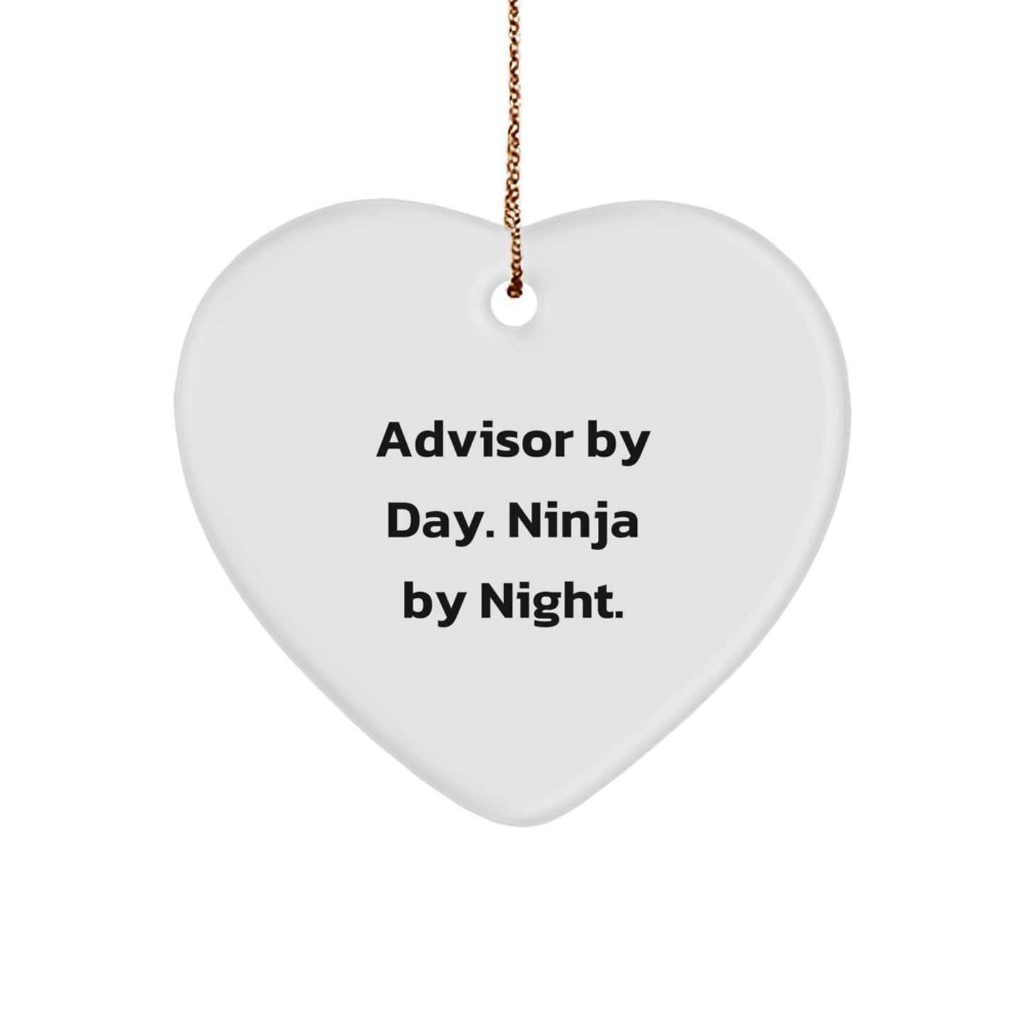Funny Advisor Gifts from Friends by Christmas - Heart Ornament with Quote 'Advisor by Day. Ninja By Night.' - Image 1