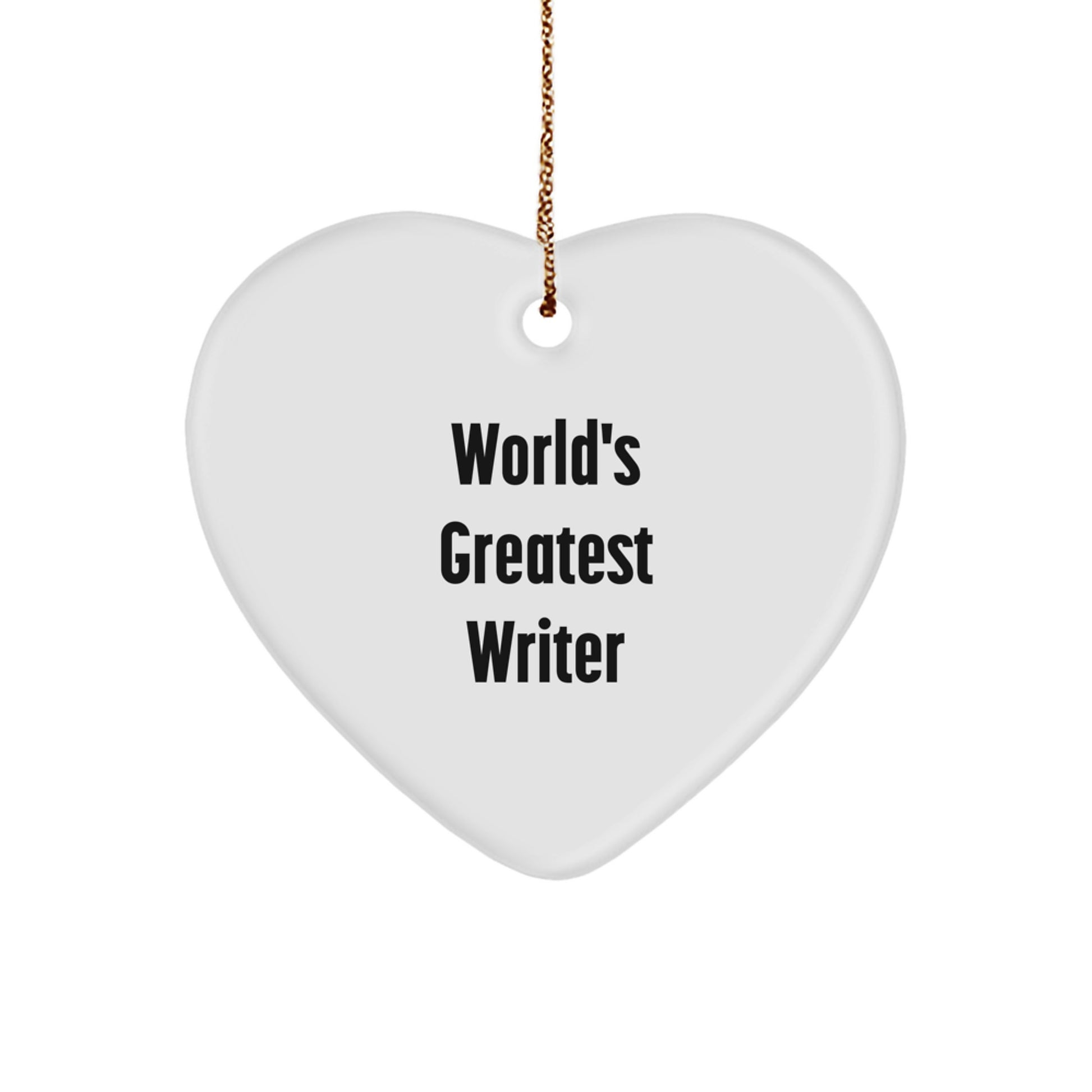 Funny Writer Quotes Heart Ornament, Gifts from Friends, Coworkers, or Family to the World's Greatest Writer, Unique Christmas Unique Gifts for Writers - Image 1