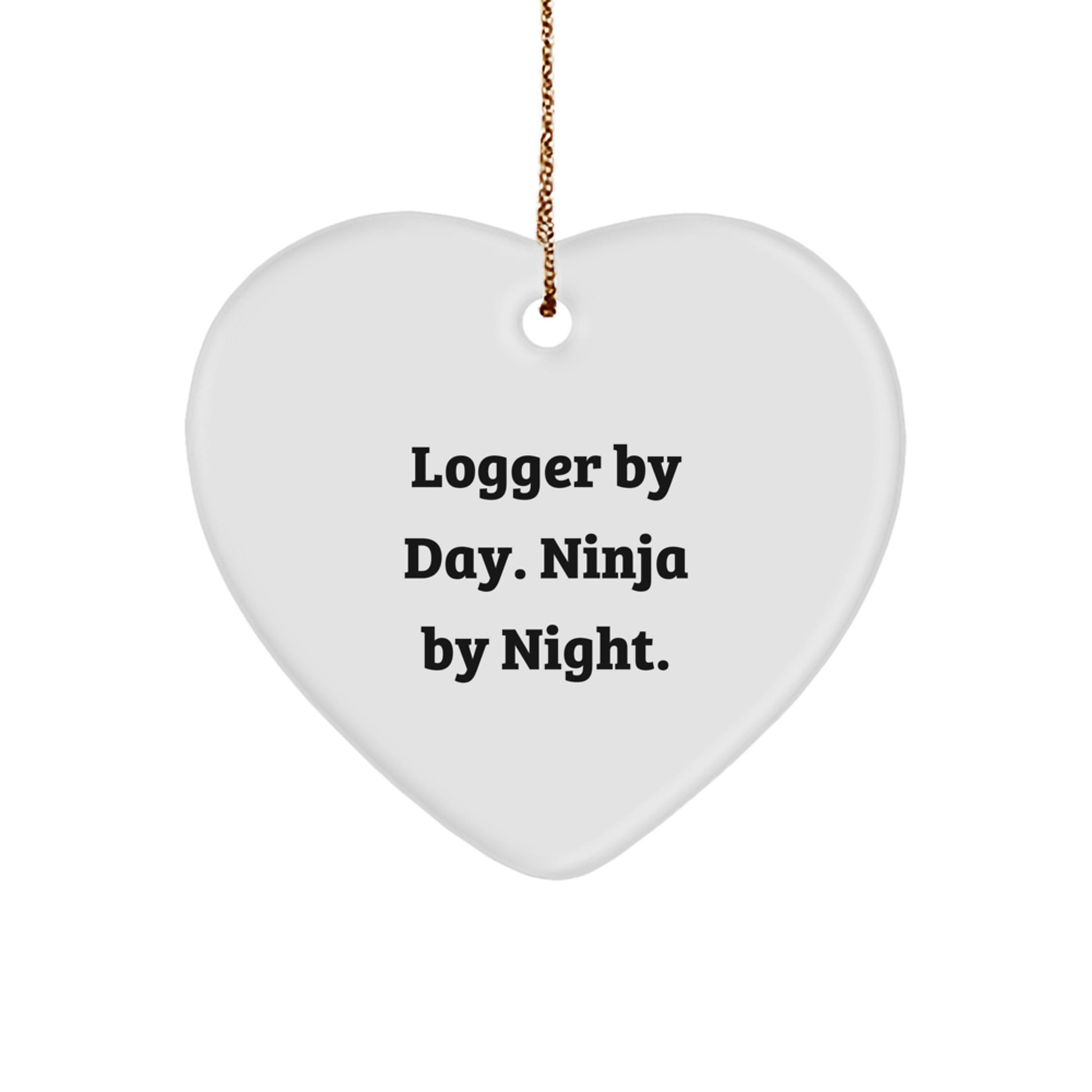 Logger Gifts Funny Heart Ornament, Logger Quotes Decorations for Christmas, Gifts from Men to Their Logger Friends and Family - Image 1