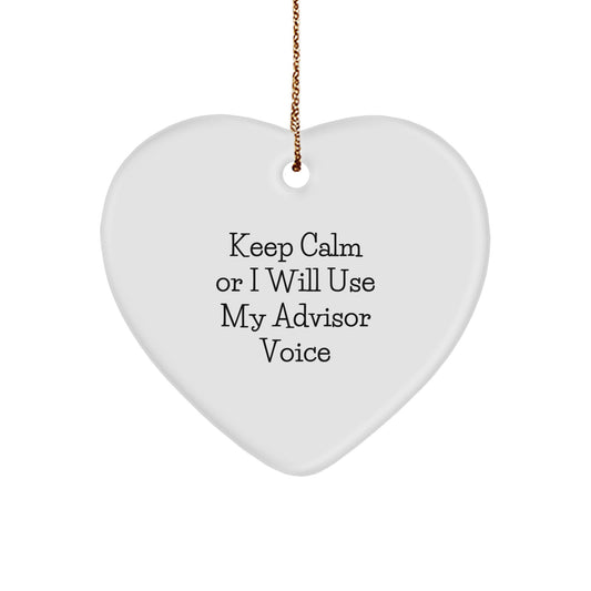 Funny Advisor Gifts for Men, Women, and Friends - 'Keep Calm Or I Will Use My Advisor Voice' Heart Ornament for Christmas Unique Gifts - Image 1