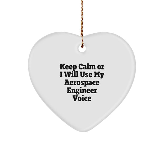 Funny Aerospace Engineer Gifts from Friends Christmas Unique Ornaments - 'Keep Calm Or I Will Use My Aerospace Engineer Voice' Heart Shape White - Image 1