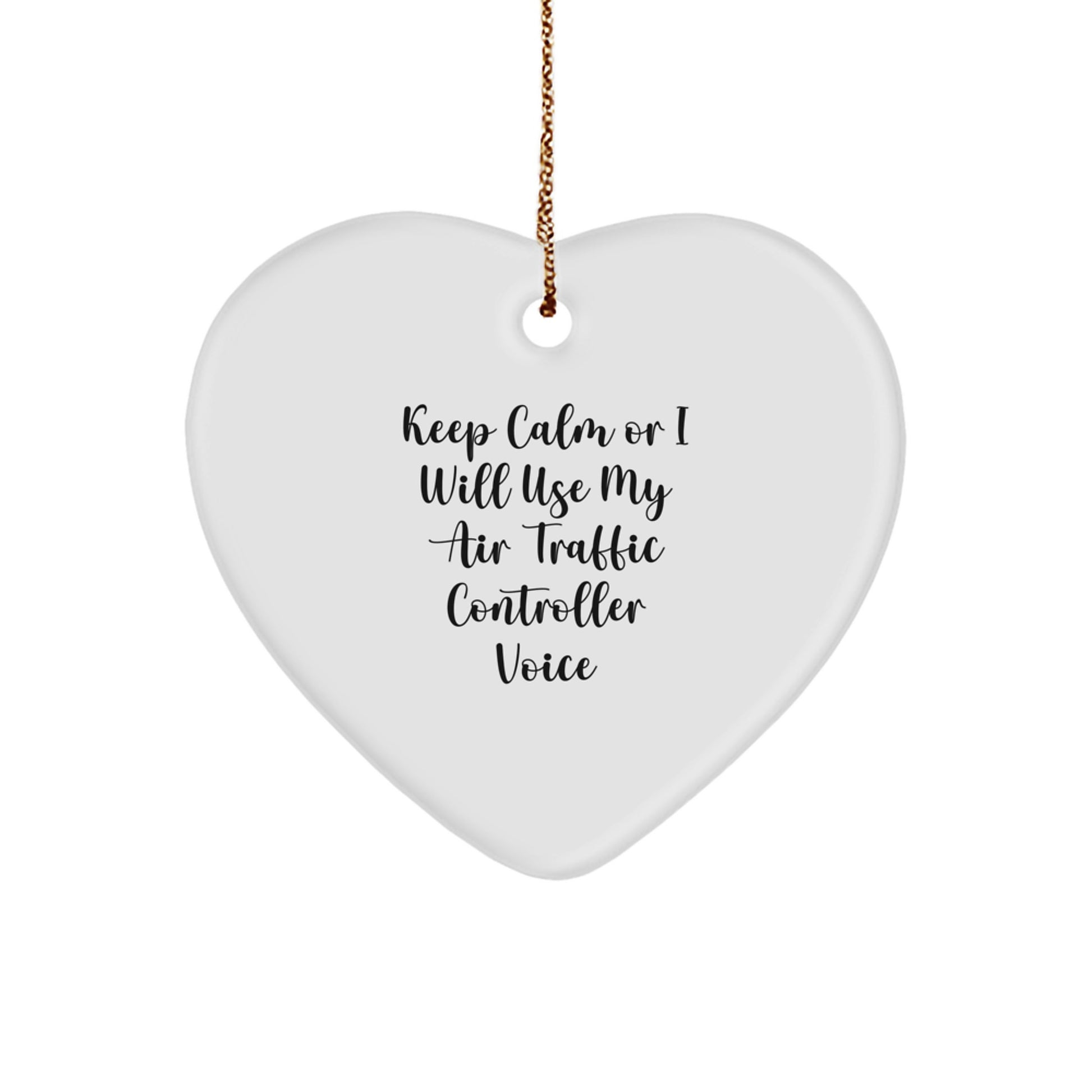 Funny Air Traffic Controller Heart Ornament Gifts from Friends to Women - Keep Calm Or I Will Use My Air Traffic Controller Voice Christmas Unique Gifts - Image 1