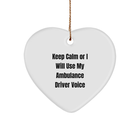 Funny Ambulance Driver Gifts from Friends, Heart Ornament for Ambulance Driver Christmas Unique Gifts, Keep Calm Or I Will Use My Ambulance Driver Voice - Image 1
