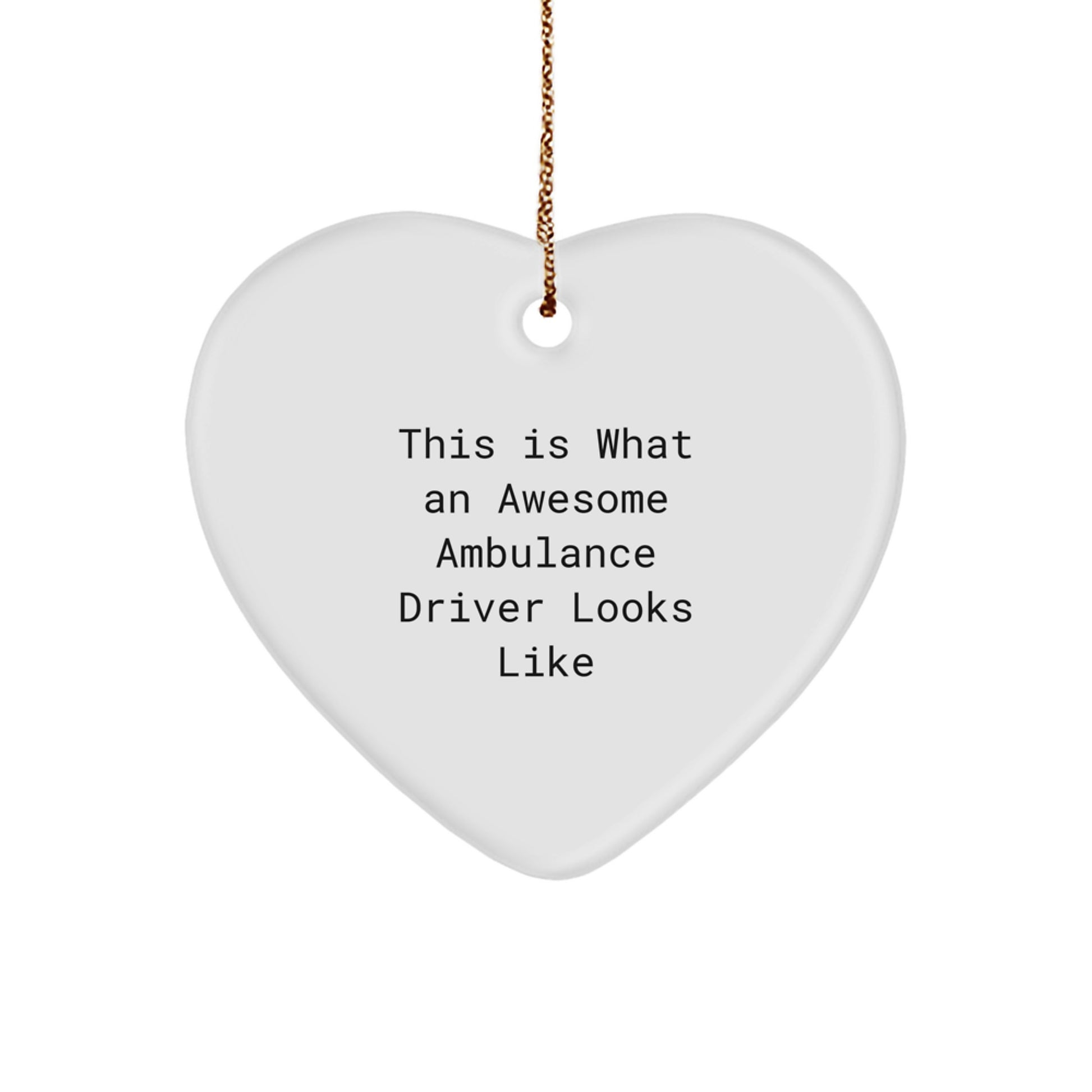 Ambulance Driver Gifts from Friends - Heart Ornament with Funny Quote, 'This Is What An Awesome Ambulance Driver Looks Like' - Unique Christmas Unique Gifts for Him or Her - Image 1